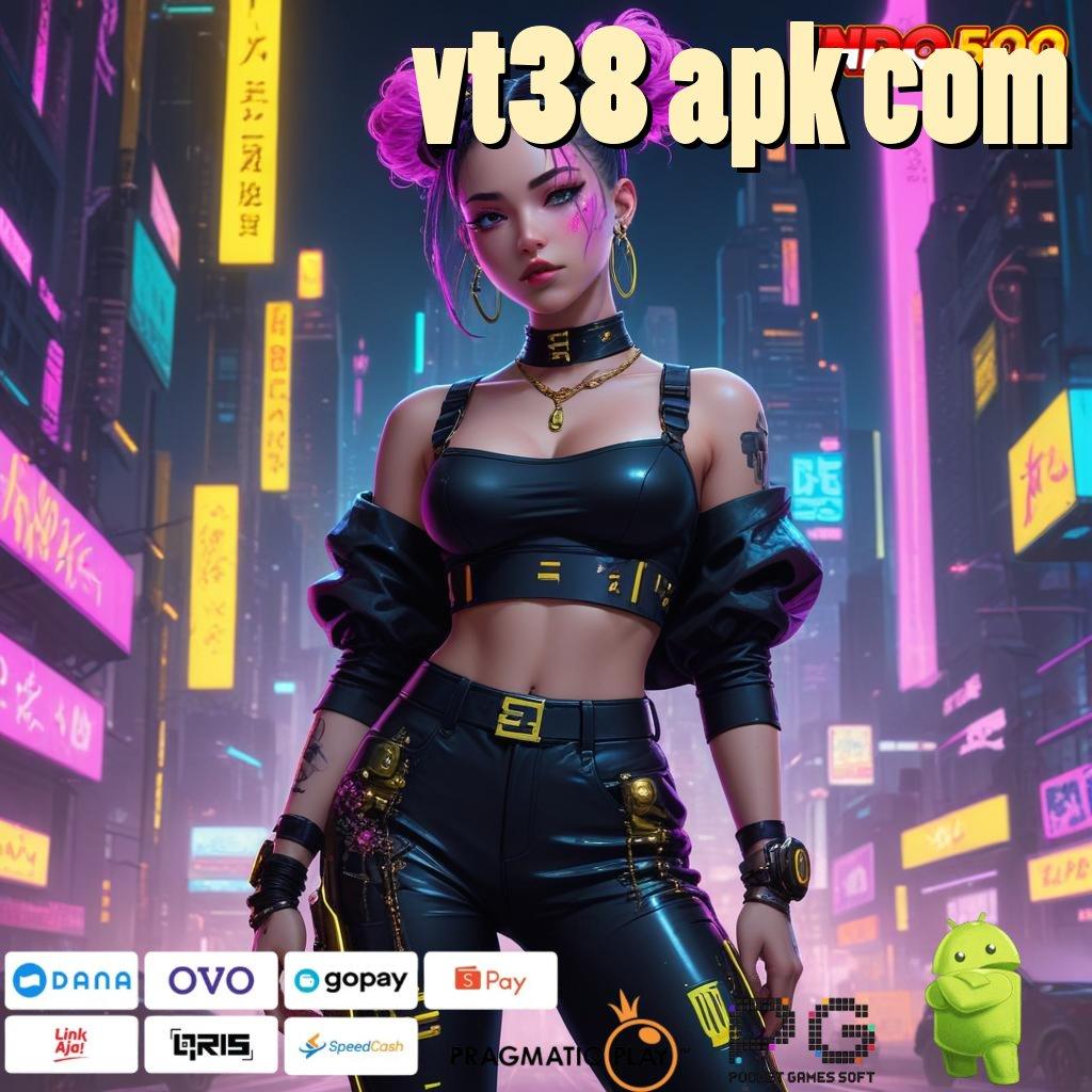 VT38 APK COM Situs Gak Ada Lawan Berlimpah Gacor