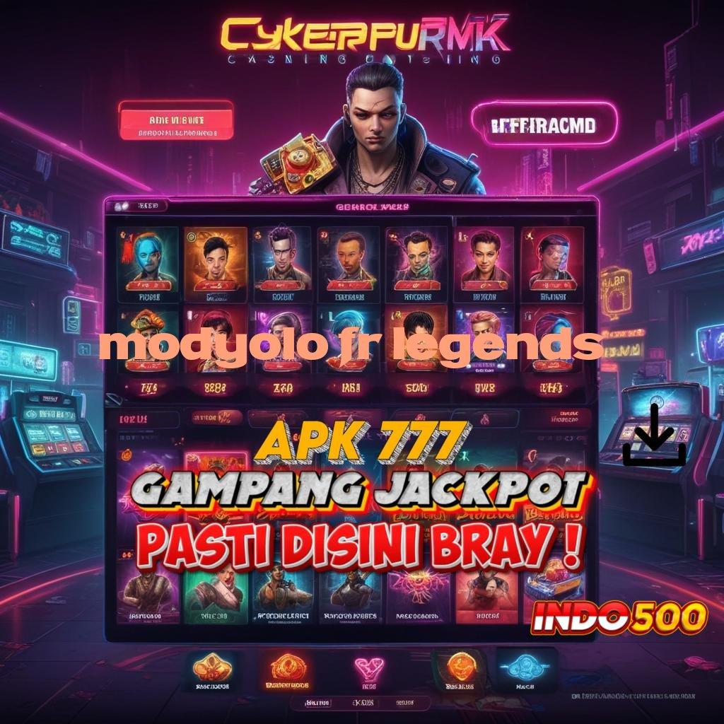 MODYOLO FR LEGENDS ✷ taktik hadiah maxwin deluxe depo hasil