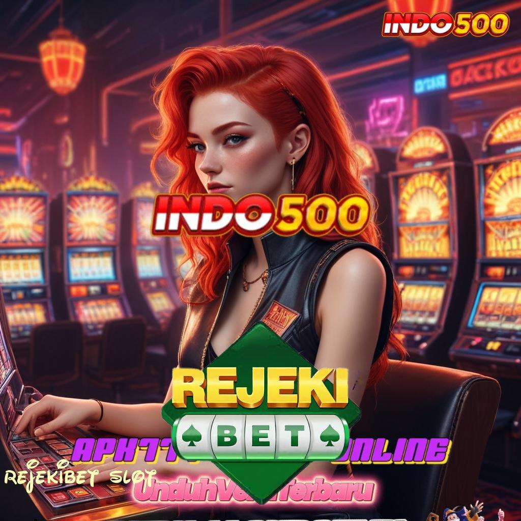 REJEKIBET SLOT ➜ Depo Dana 5 Ribu Coba Sekarang, Pasti Cuan Mengalir