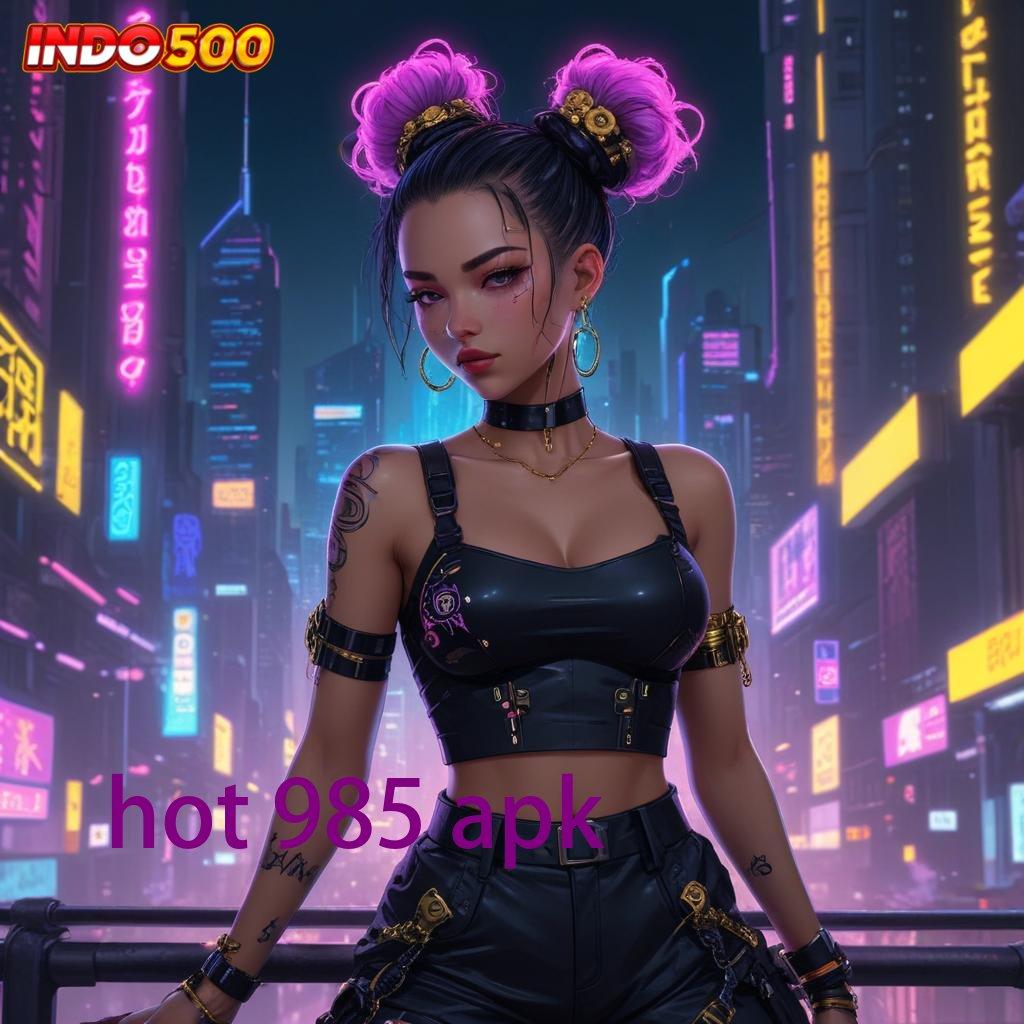 HOT 985 APK ➰ keberuntungan tiada henti