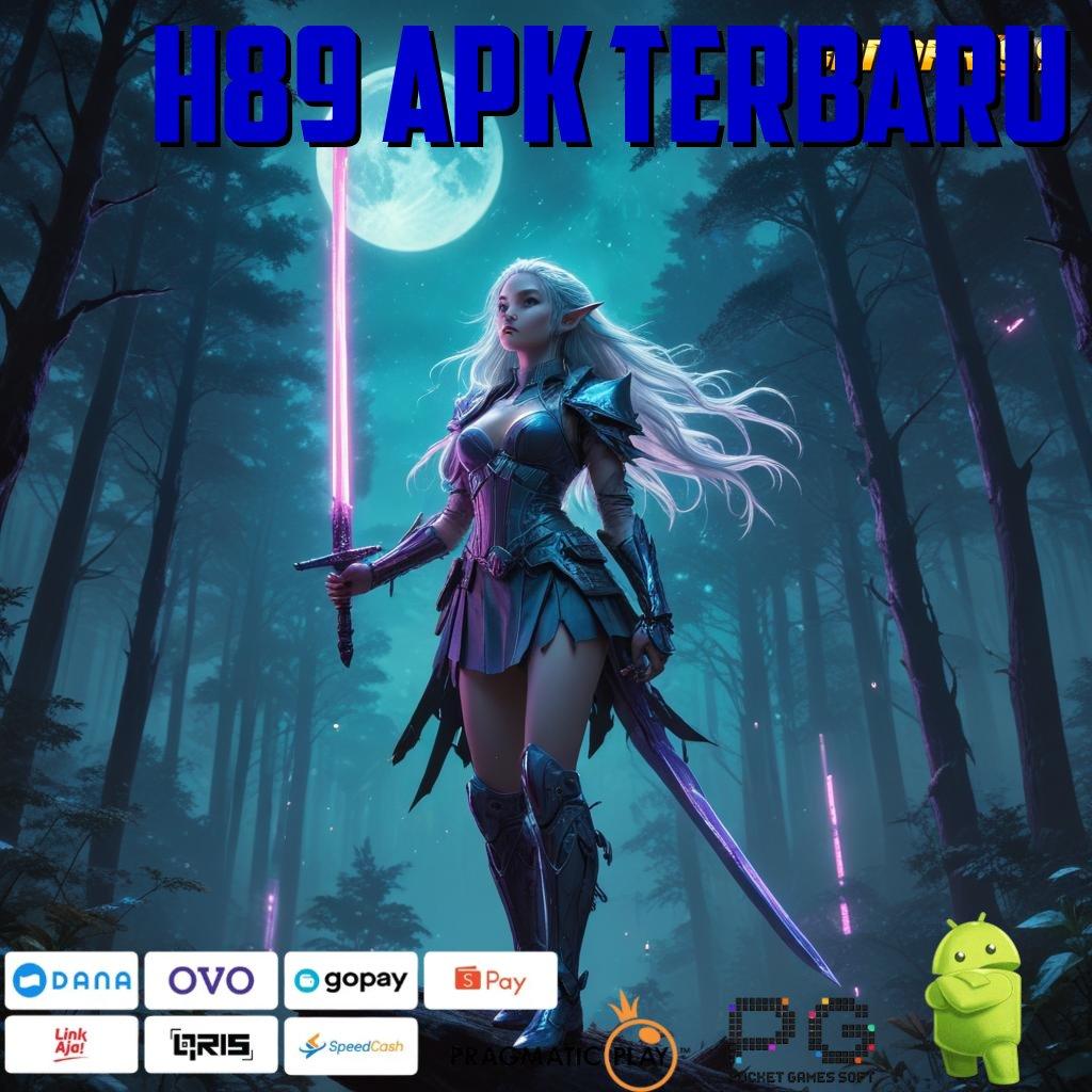 H89 APK TERBARU # rejeki di setiap slot