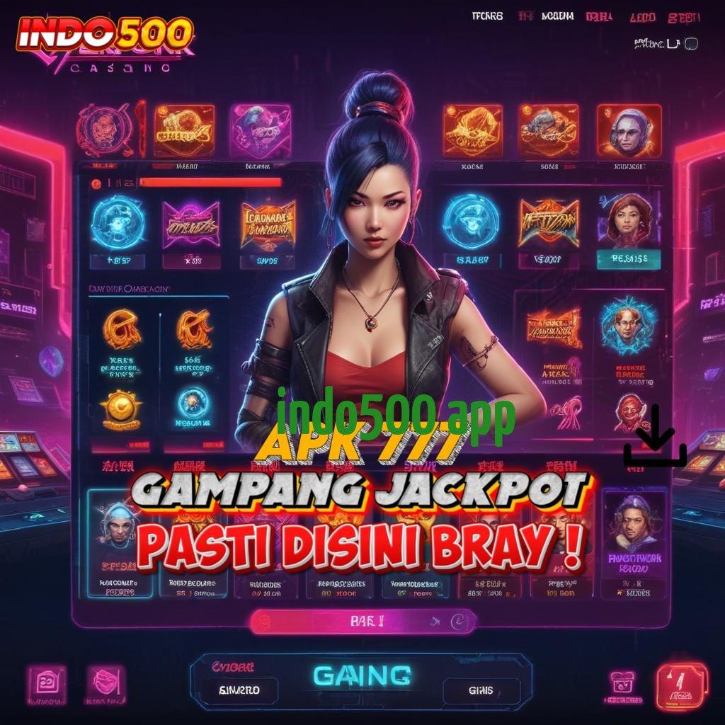 INDO500 APP ➜ rute baru juara langsung keberuntungan instan