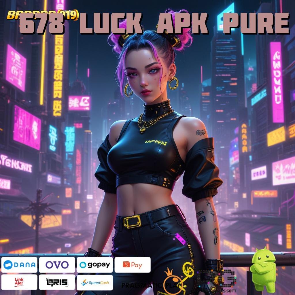 678 LUCK APK PURE # ruang keterhubungan sumber daya penghubung digital