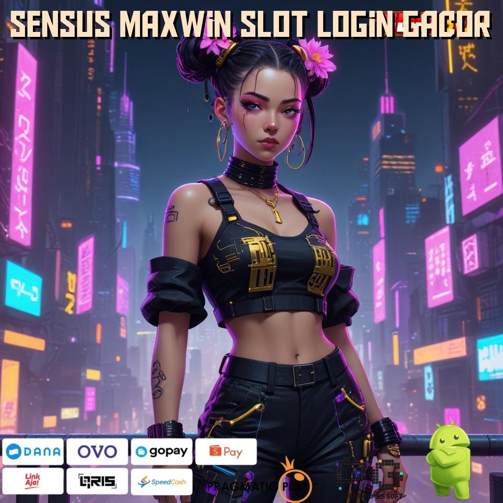 SENSUS MAXWIN SLOT LOGIN GACOR Auto Terus Gacor APK Gacor 2025, Duit Berjatuhan!