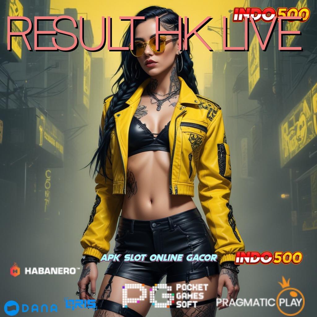 RESULT HK LIVE ➤ tanpa kekangan, jackpot terkini dengan untung maksimal