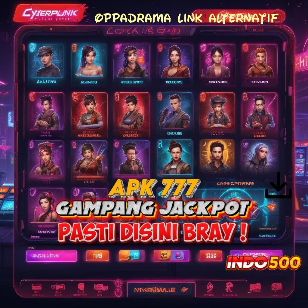 OPPADRAMA LINK ALTERNATIF 🚀 berhasil kode qr istimewa berdaya guna praktis