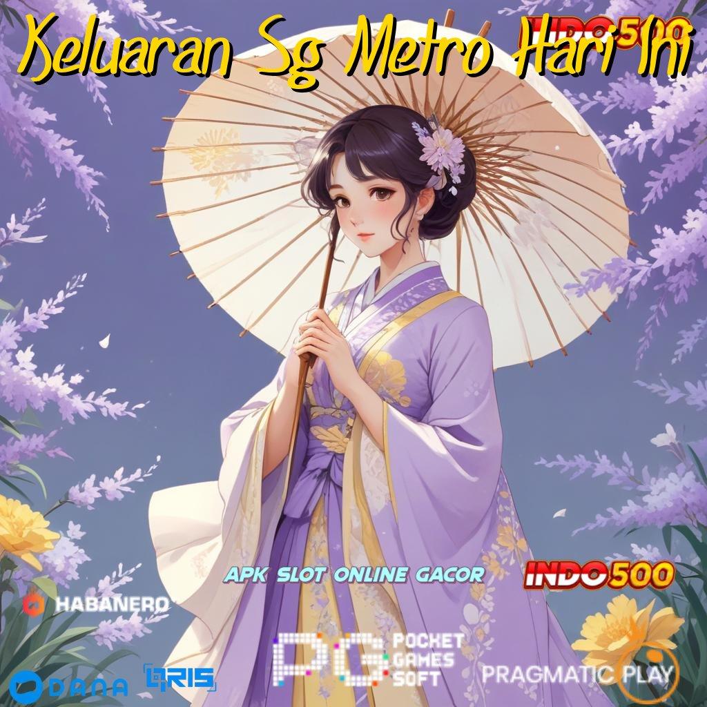 Keluaran Sg Metro Hari Ini