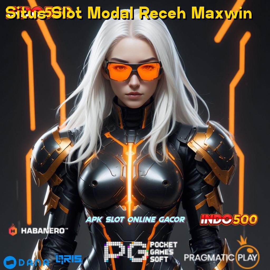 Situs Slot Modal Receh Maxwin