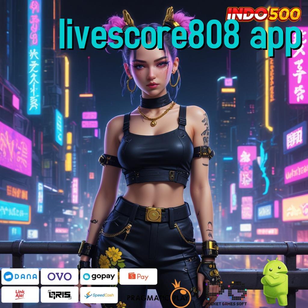 LIVESCORE808 APP Download APK Untuk Slot Dengan Fitur Modern