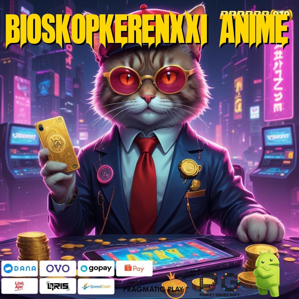 BIOSKOPKERENXXI ANIME > gacor mulus resmi valid berkembang ganda