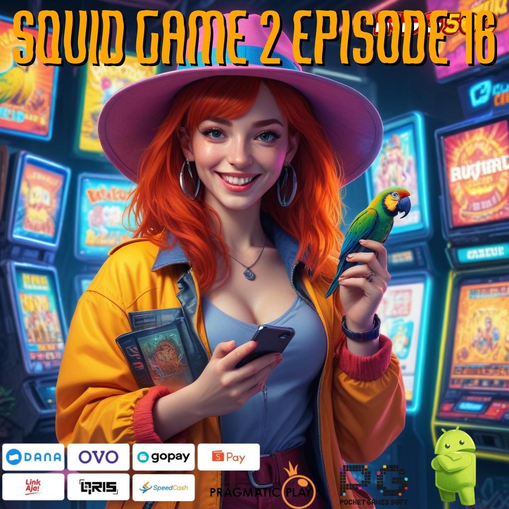 SQUID GAME 2 EPISODE 16 Aplikasi Jackpot Langsung WD