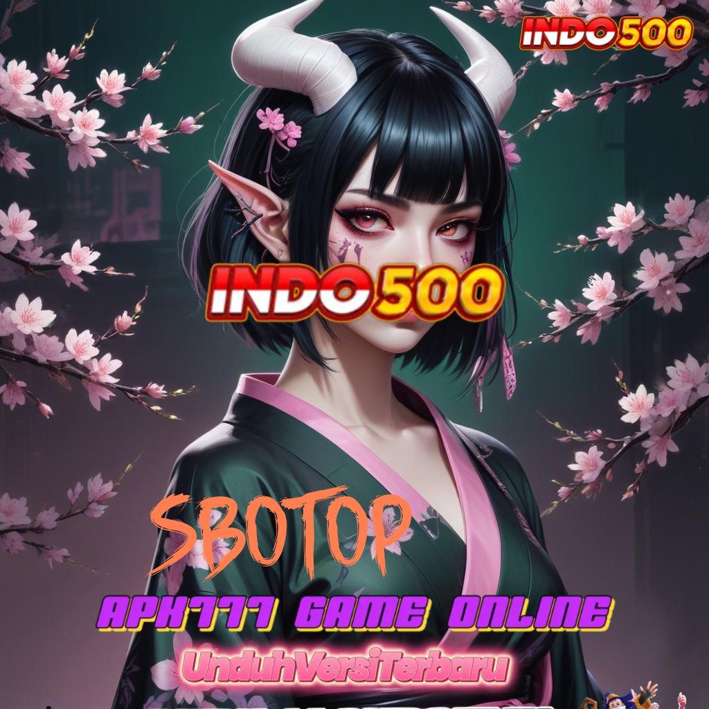 SBOTOP ➤ Pembaruan APK Bonus Harian Ruang