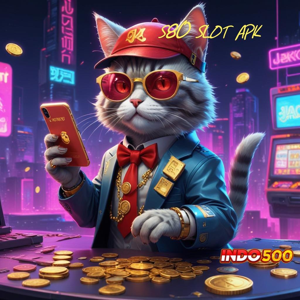 S80 SLOT APK ⋗ depo linkaja 25k auto jackpot