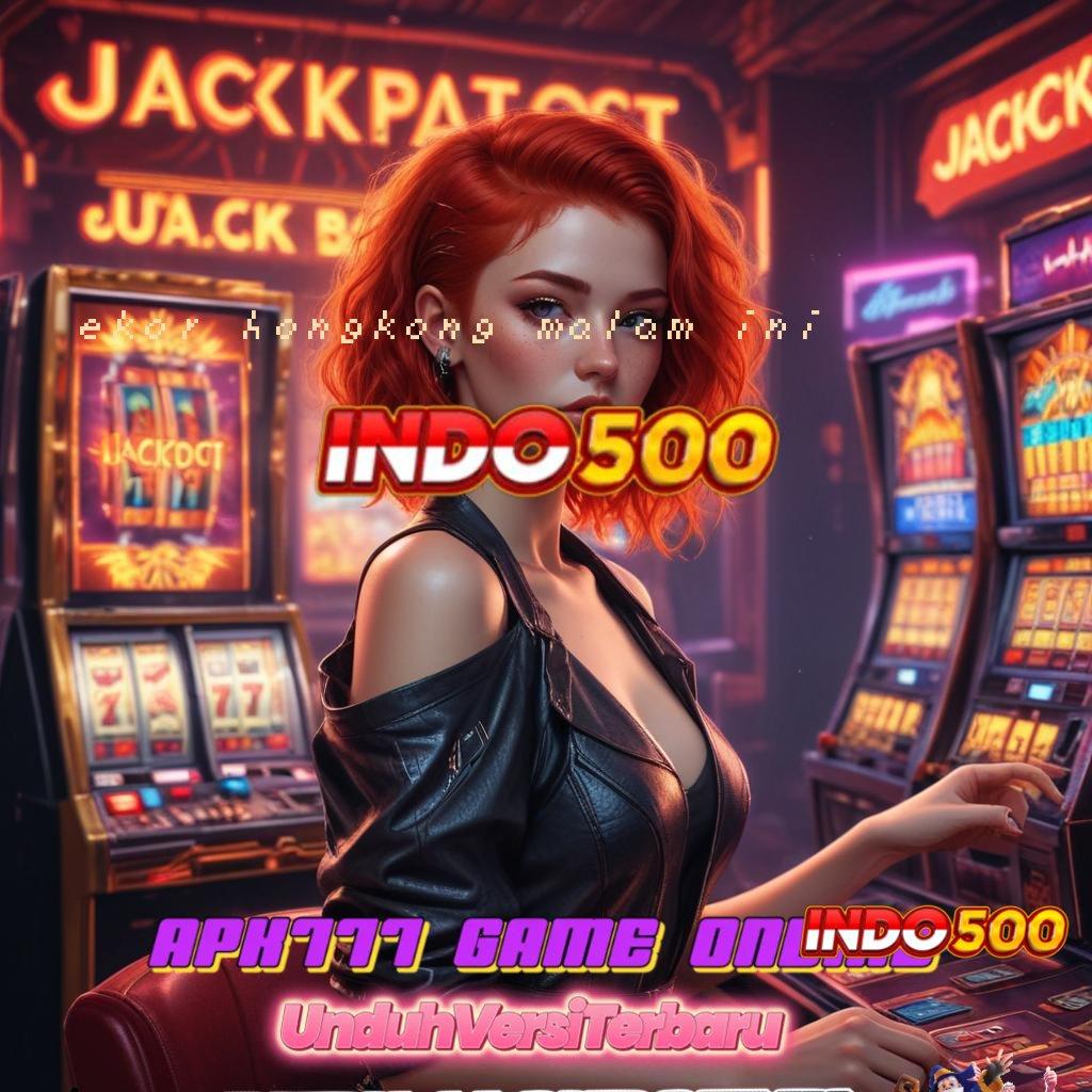 EKOR HONGKONG MALAM INI 💫 Slot Modern Profit Instan Sensasi Tanpa Henti