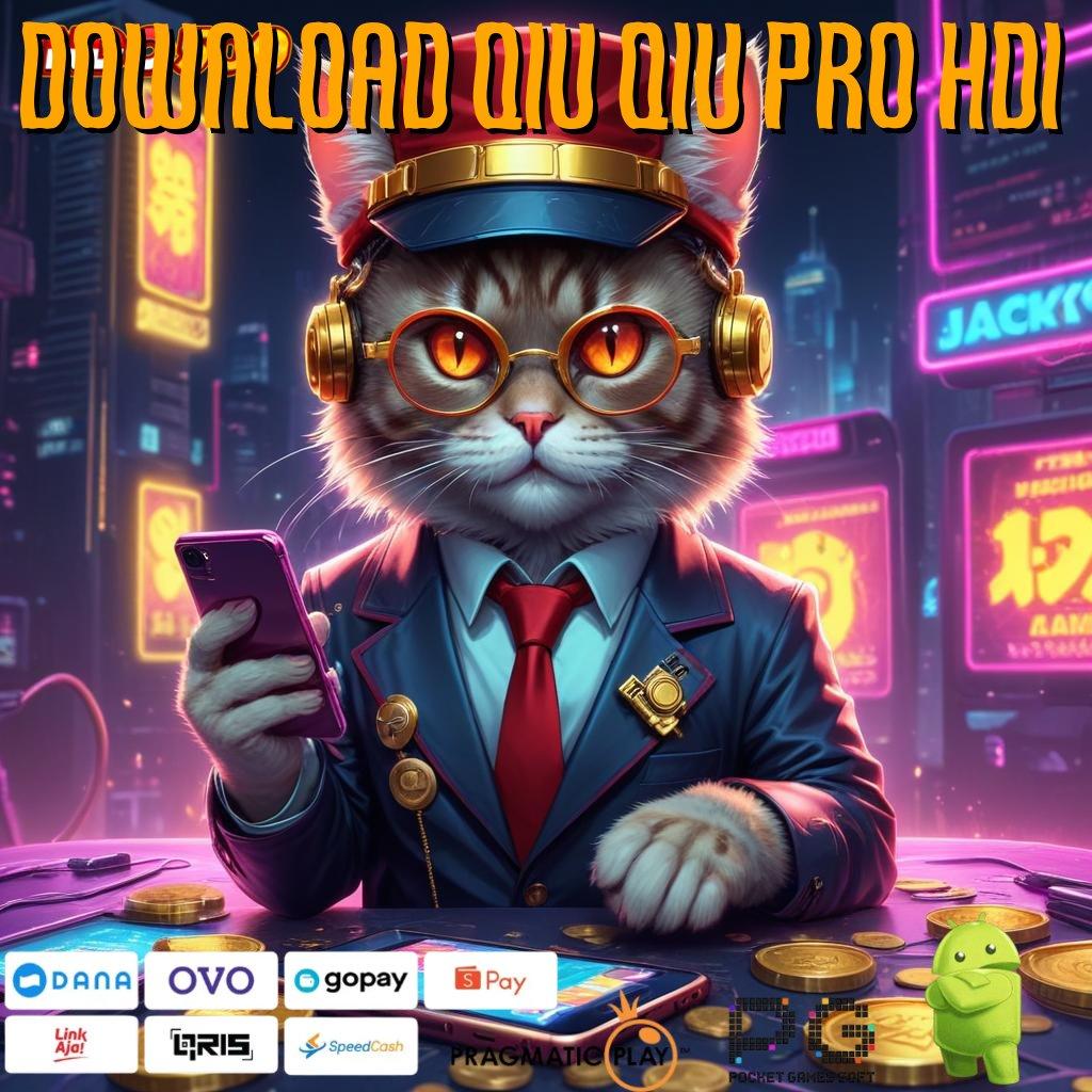 DOWNLOAD QIU QIU PRO HDI Unduh Sekarang Scatter Resmi RTP Tinggi