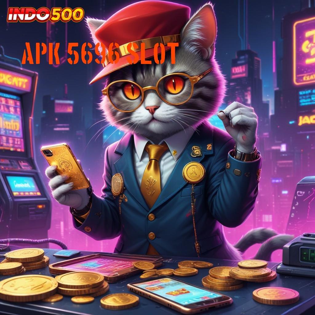 APK 5696 SLOT ➿ pengusaha kesuksesan selalu