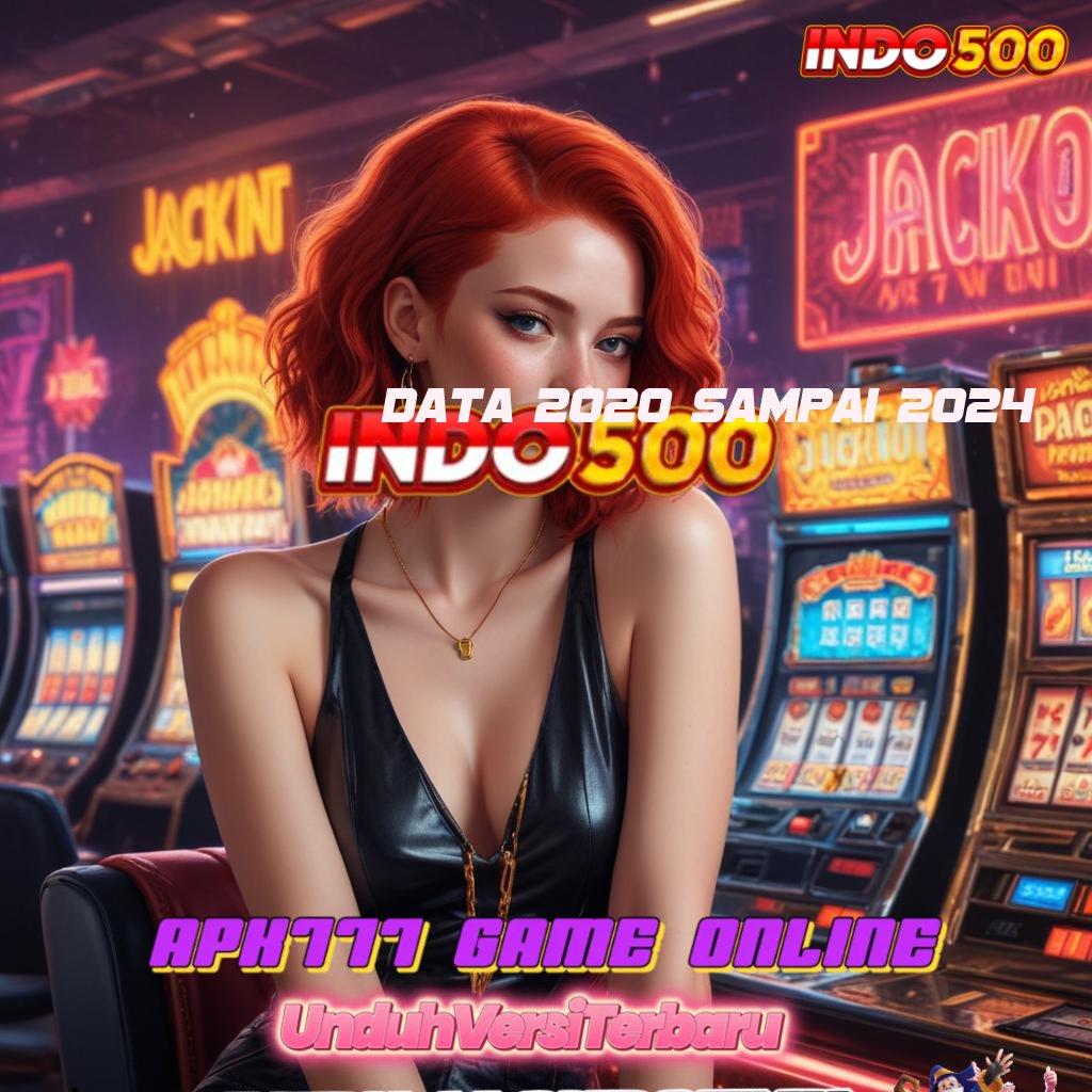 DATA 2020 SAMPAI 2024 ⇏ server cepat untuk semua dengan update jackpot setiap hari