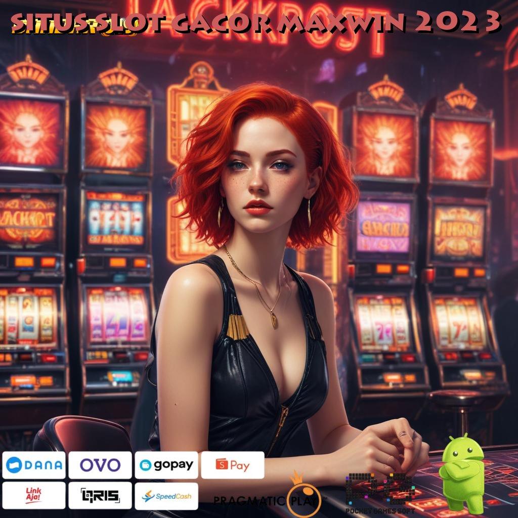 SITUS SLOT GACOR MAXWIN 2023 , Layanan APK (Versi New) Terkini Titik Awal