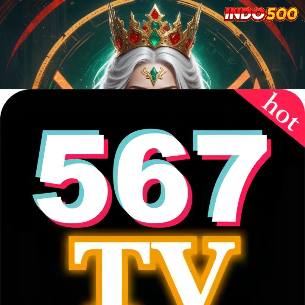 567TV STREAMING 💯 Depo Scatter Cepat Spin Rizki Dalam Genggaman Maksimal Cepat