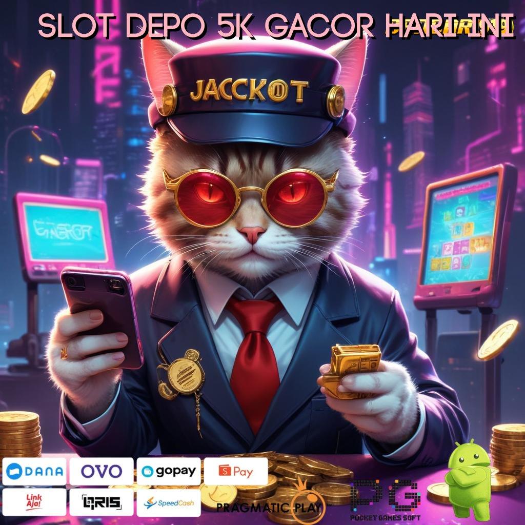 SLOT DEPO 5K GACOR HARI INI # peluang kemenangan maksimal dalam seri baru depo bca