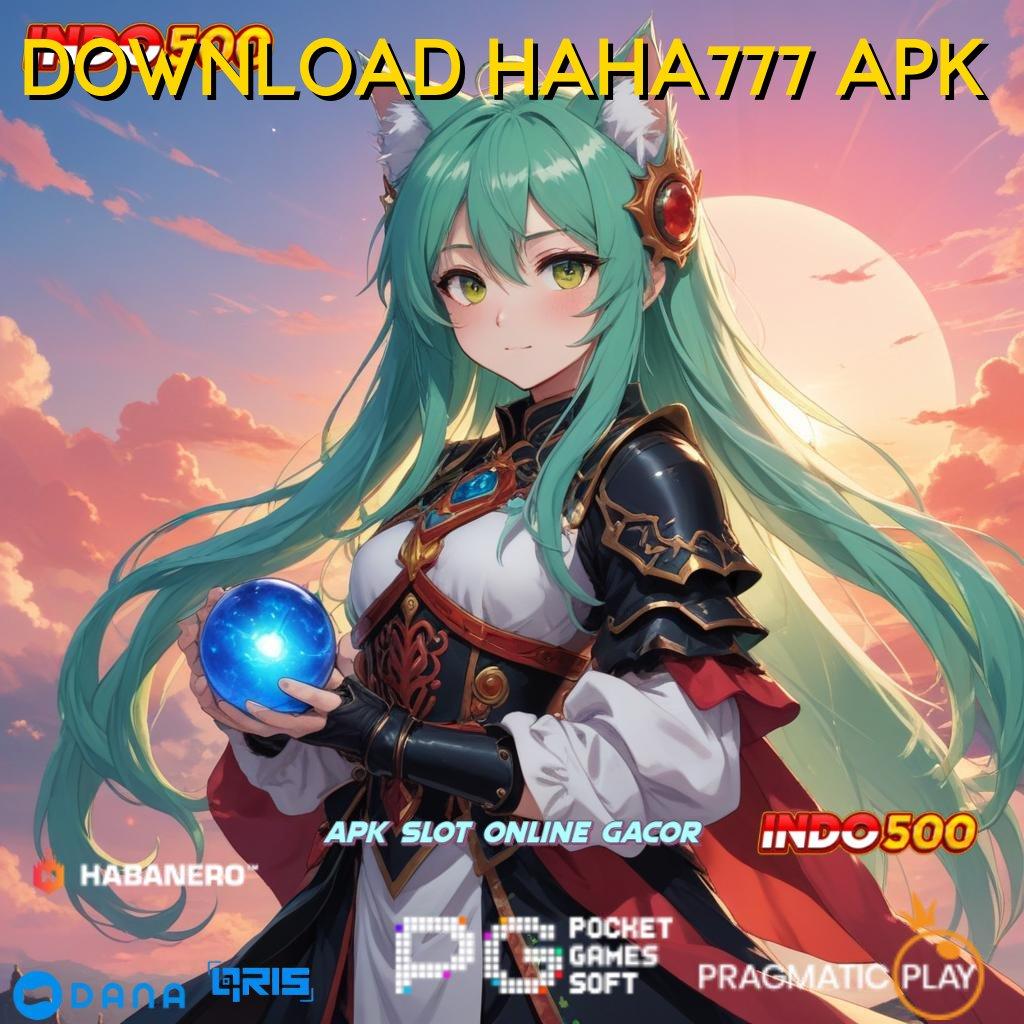 DOWNLOAD HAHA777 APK ⋗ teknik aplikasi slot gacor tiada lawan