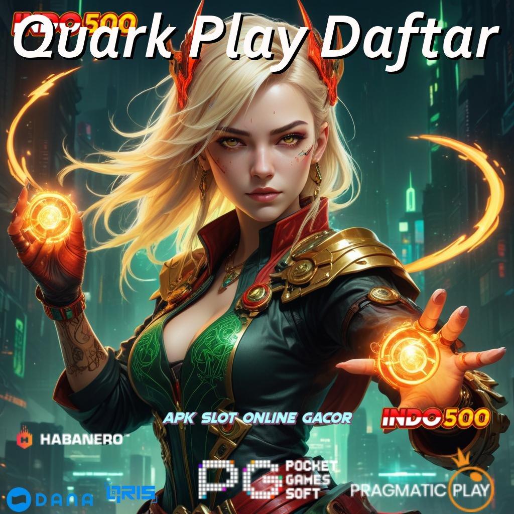 Quark Play Daftar