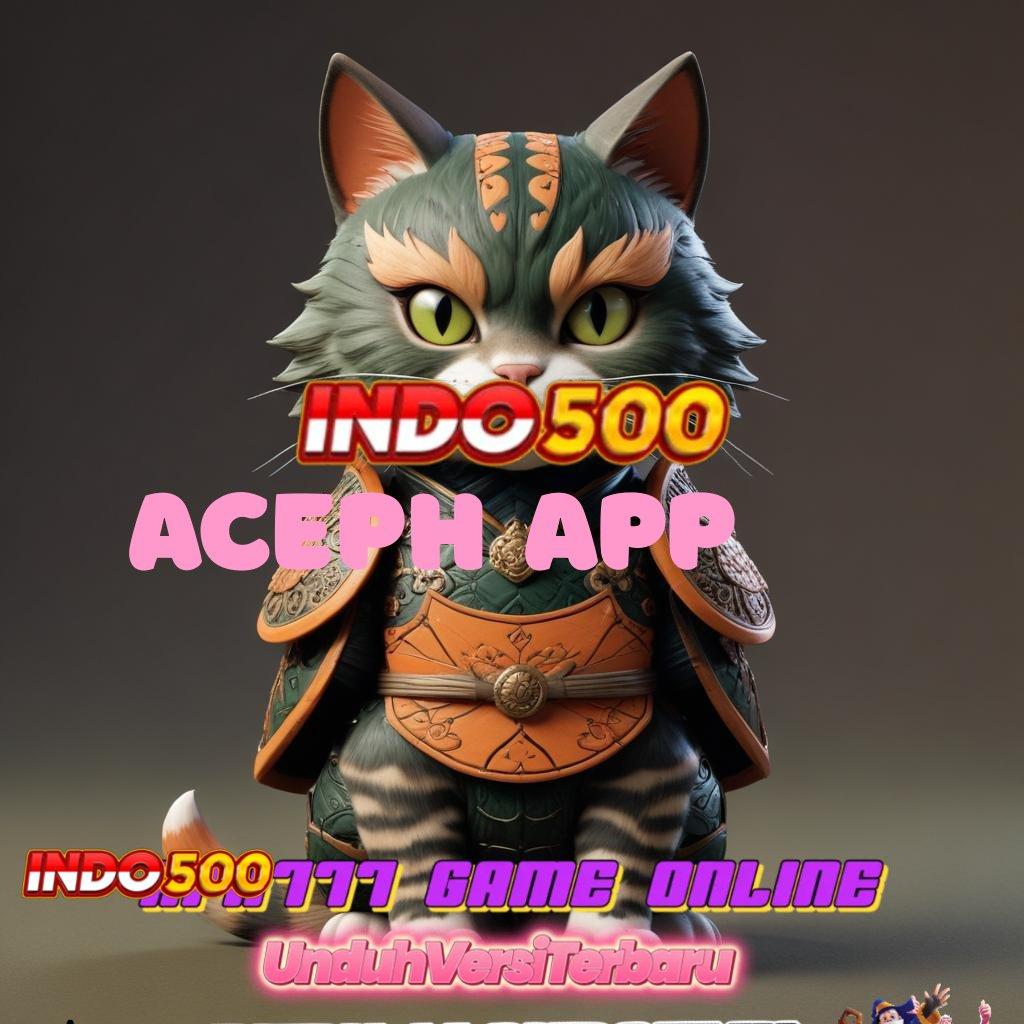 ACEPH APP 🐉 akses jackpot dari depo dana 20k mudah