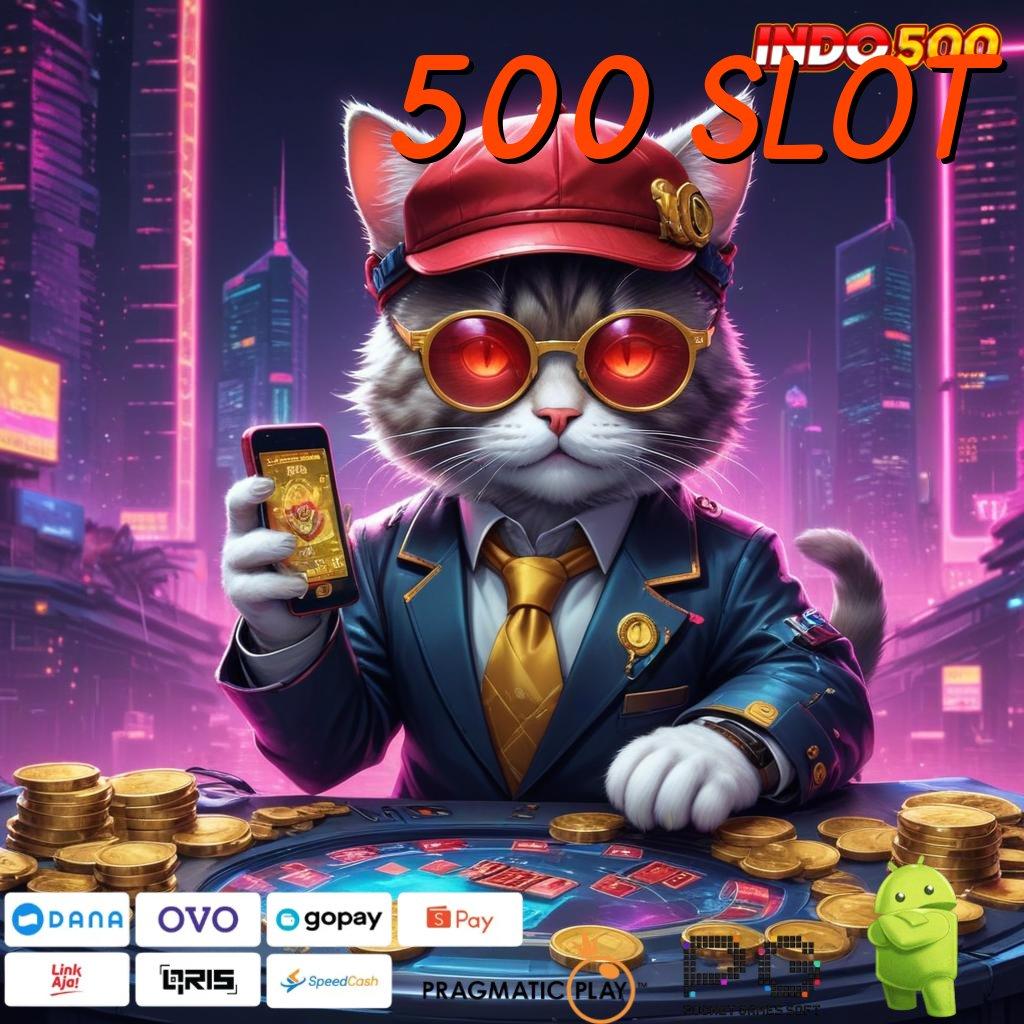 500 SLOT pengguna pasti menang tanpa kalah