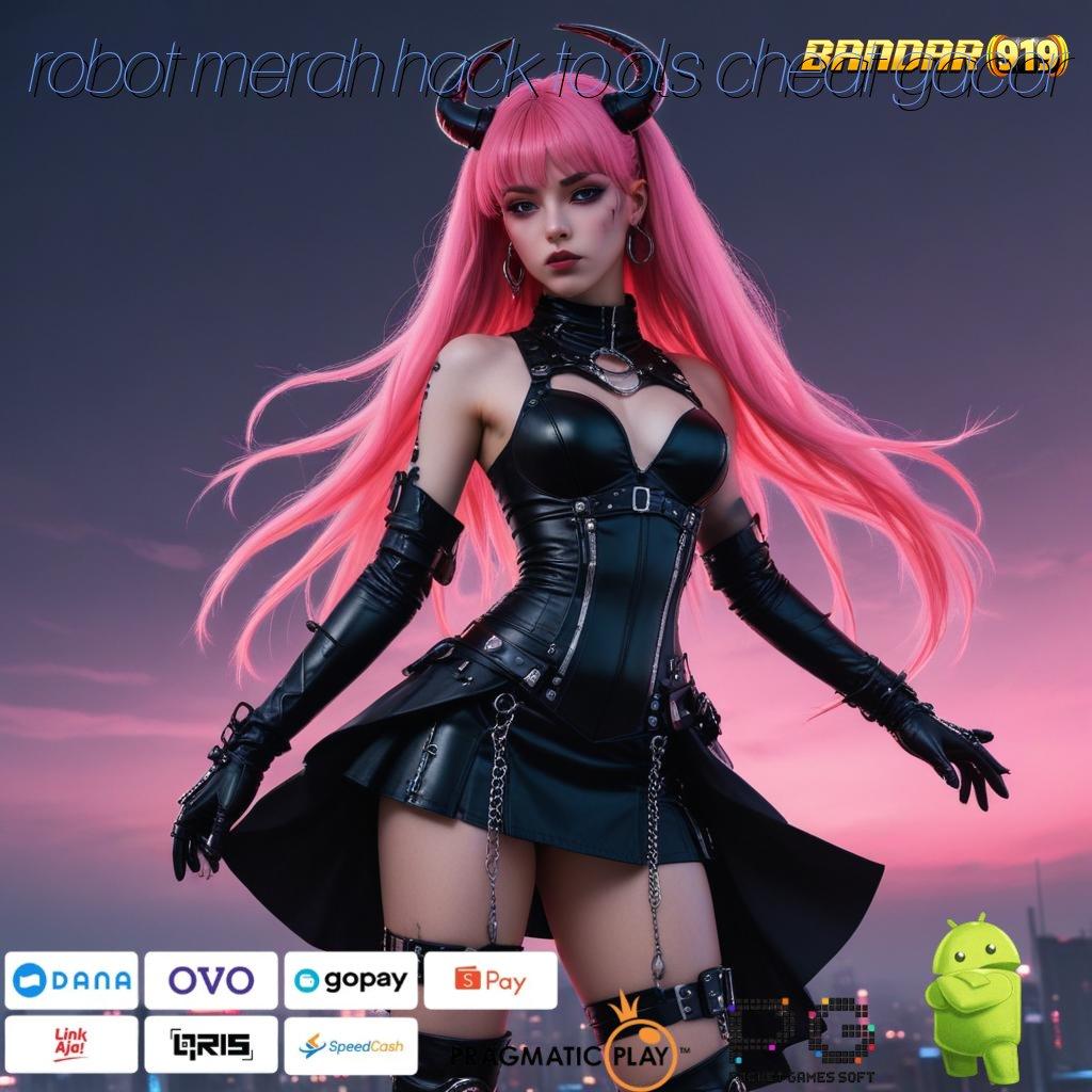 ROBOT MERAH HACK TOOLS CHEAT GACOR @ DP Kecil Jackpot Langsung Masuk Dompet Anda