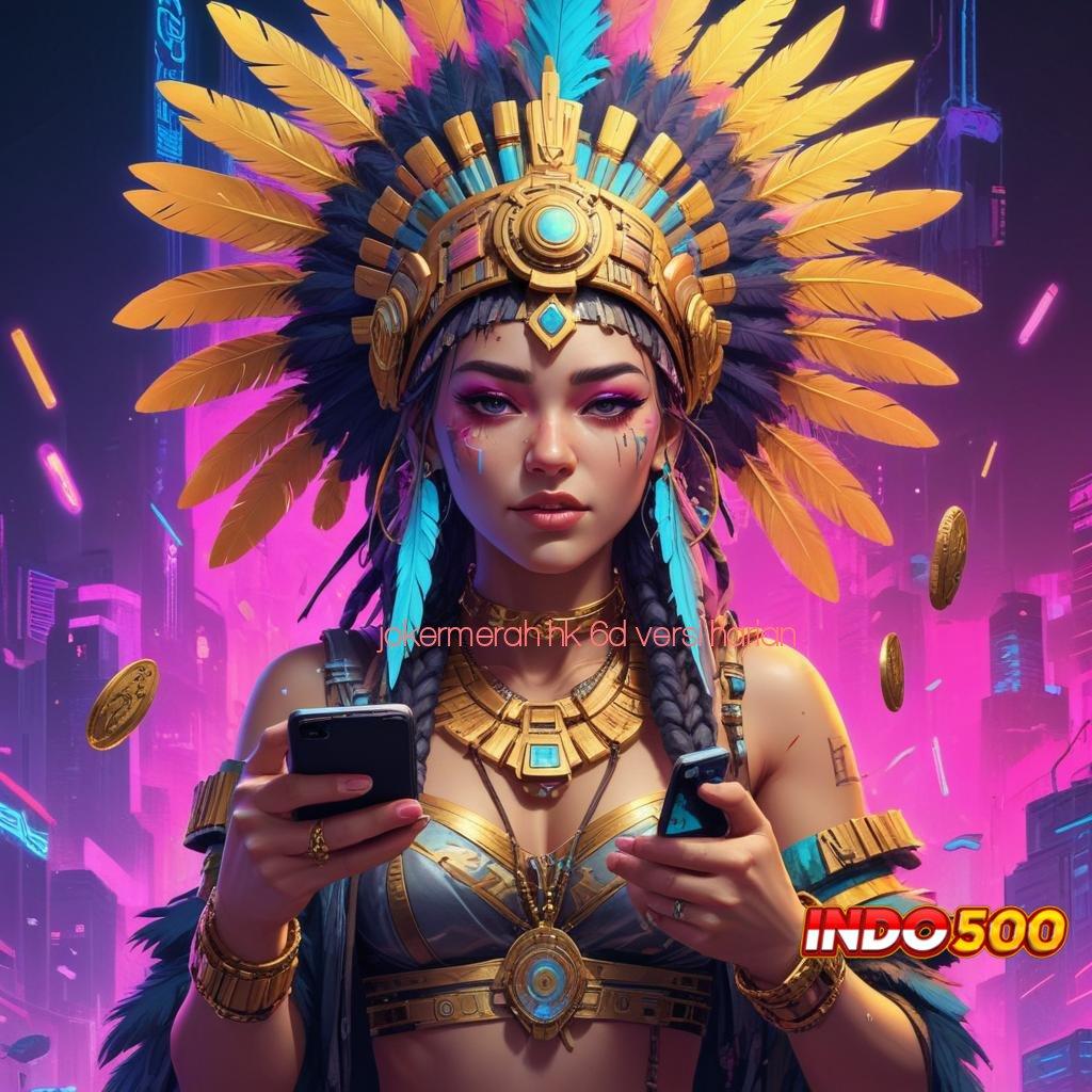 JOKERMERAH HK 6D VERSI HARIAN ® Membuka Jalan Kejayaan Slot Apk Gacor 777 Versi Baru iOS Android