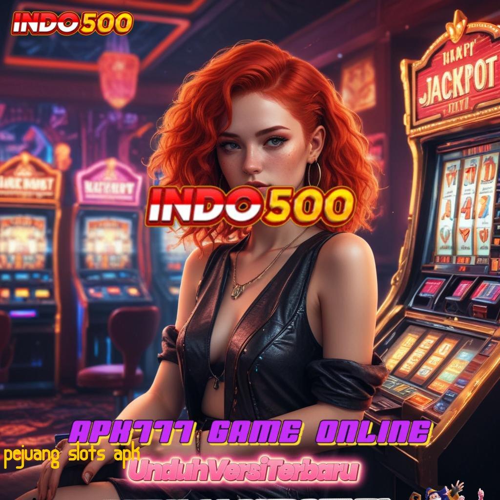 PEJUANG SLOTS APK ✷ Tatanan Baru Dalam Sistem Portal Teknologi Fleksibel