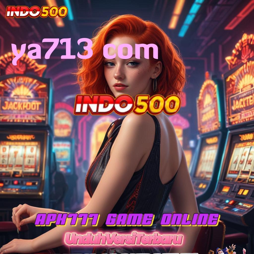 YA713 COM ♒ Melimpah Besar Deluxe Maxwin BRI Kemampuan