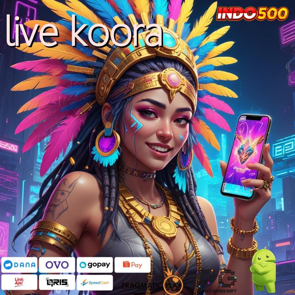 LIVE KOORA Aplikasi Cepat Maxwin Melimpah