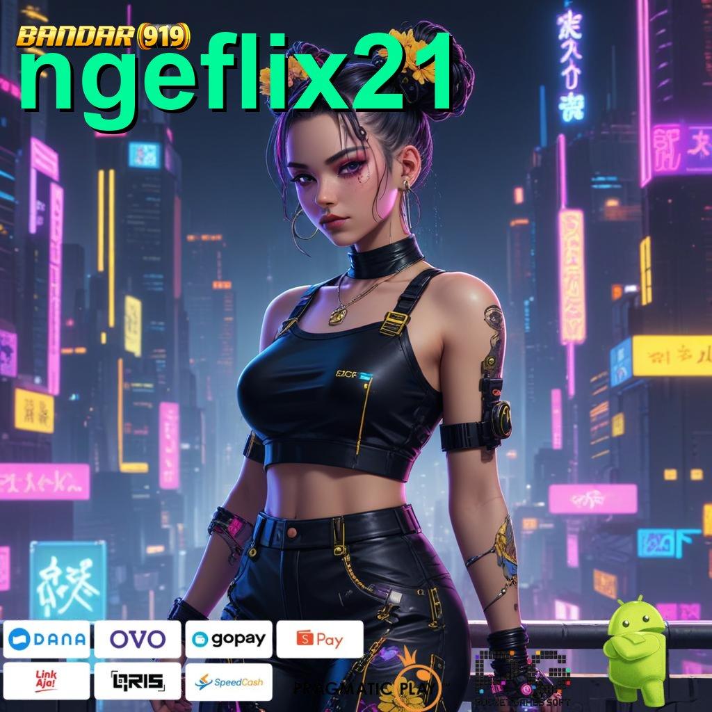 NGEFLIX21 @ Event Android iOS Bonus Besar Penyedia Layanan