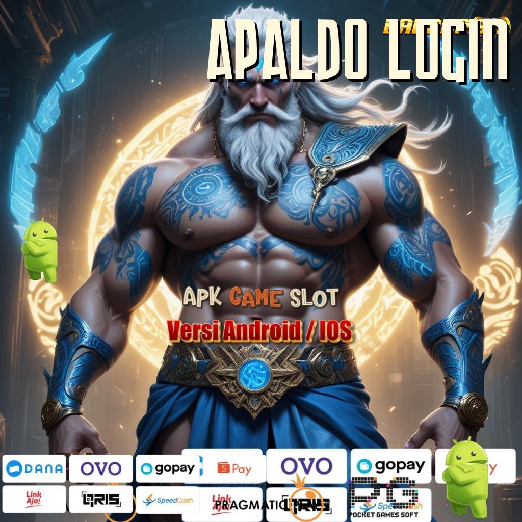 APALDO LOGIN | gacor mulus pas banget tanpa uang