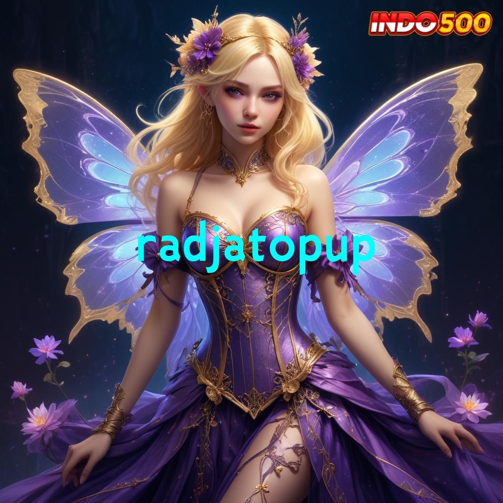 RADJATOPUP 💥 slot kaya besar jalankan putaran tanpa rugi