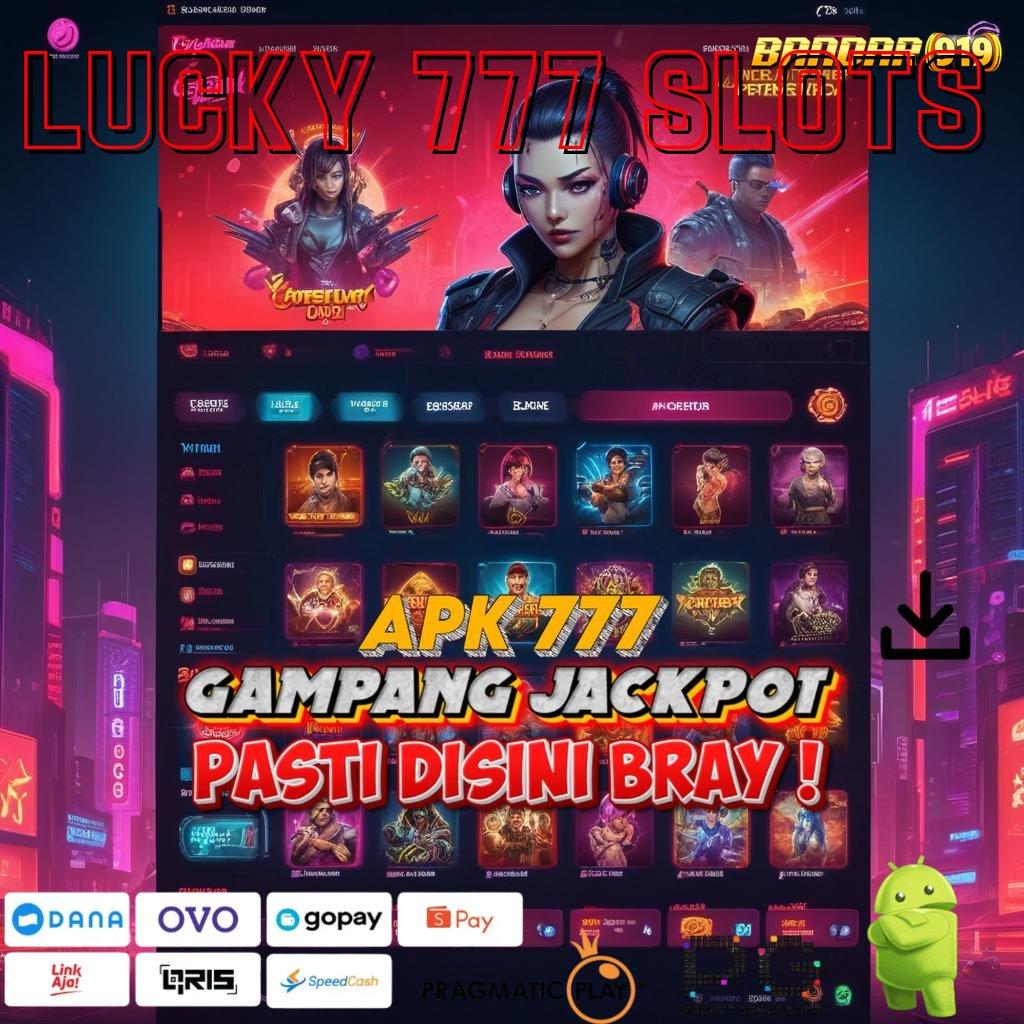 LUCKY 777 SLOTS @ Mesin Dinamis dengan Jalur Keuntungan Stabil