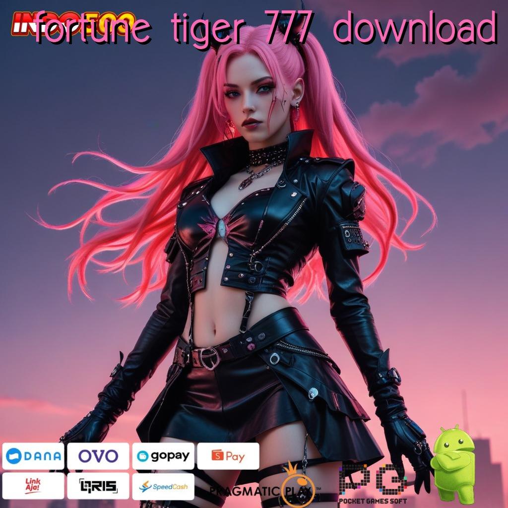 FORTUNE TIGER 777 DOWNLOAD bonus android ios langsung untung gede!