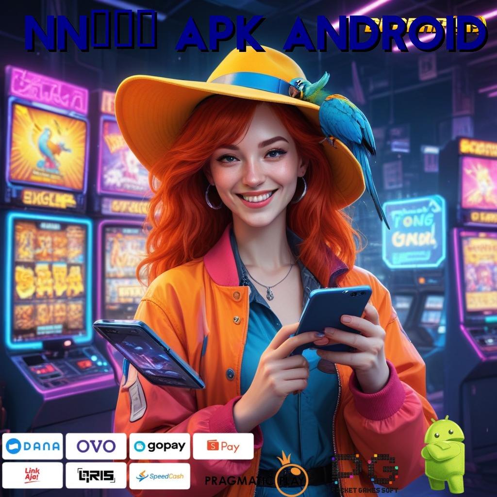 NN777 APK ANDROID | mesin sultan auto cuan