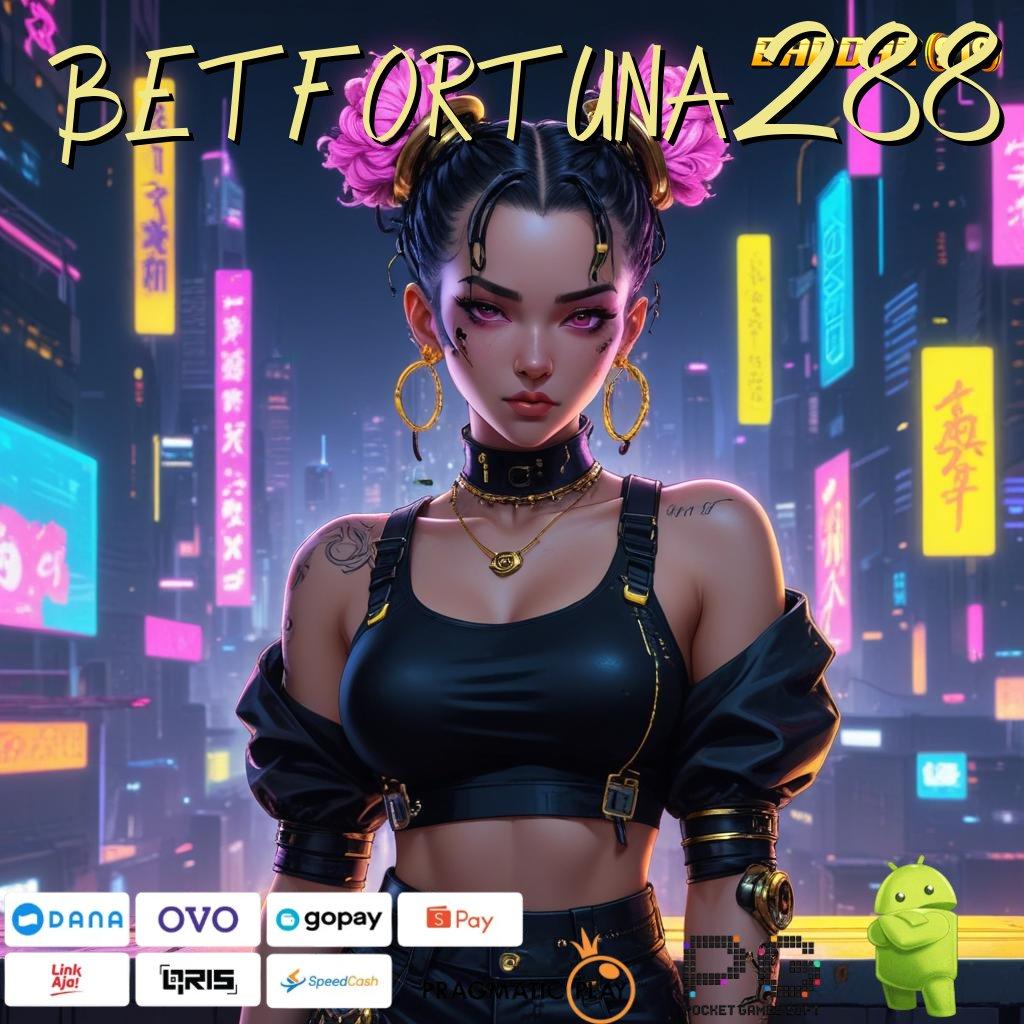 BETFORTUNA288 @ Unduh Apk Mesin Slot Teknologi Digital Terkini