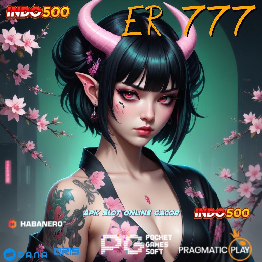 ER 777 , APK Bonus RTP Tinggi 2025 Pelantar