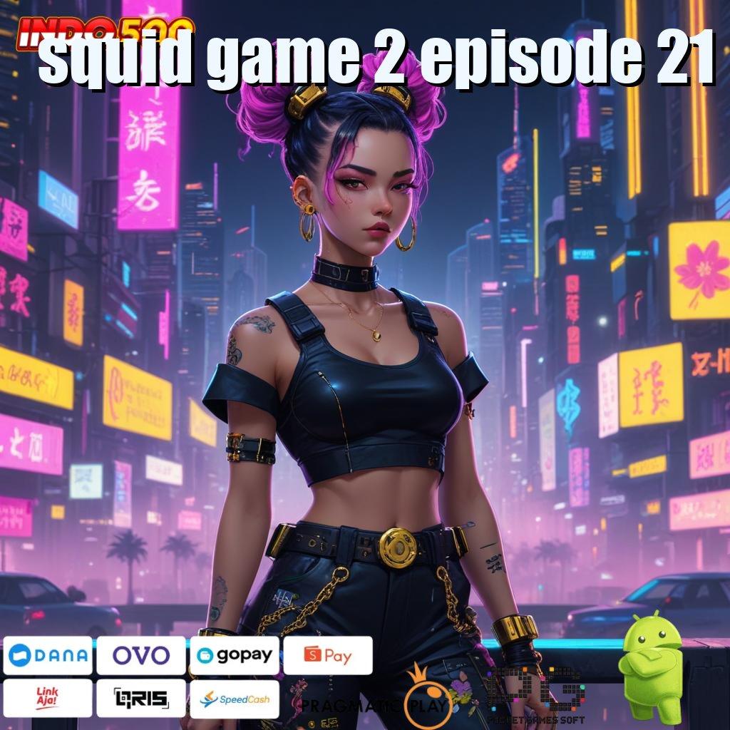 SQUID GAME 2 EPISODE 21 Memahami Solusi Mudah dengan Langkah Cepat