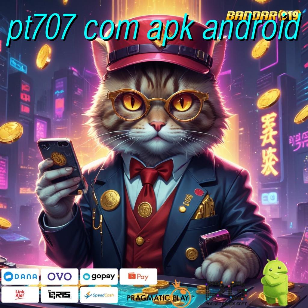 PT707 COM APK ANDROID @ kode jackpot pengguna diuntungkan game cuan