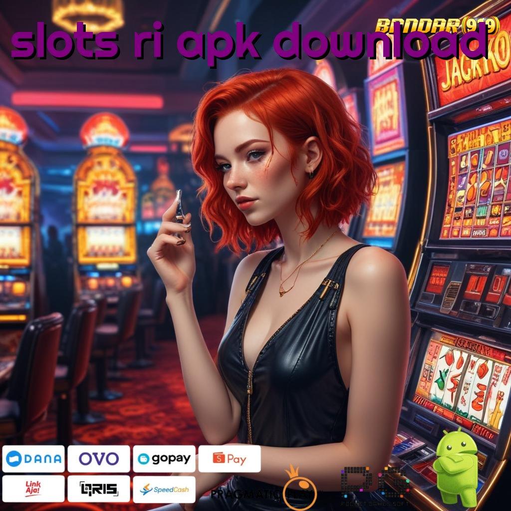 SLOTS RI APK DOWNLOAD : Tumbuh Kilat Dapatkan Aplikasi Uang Sungguhan Sekarang