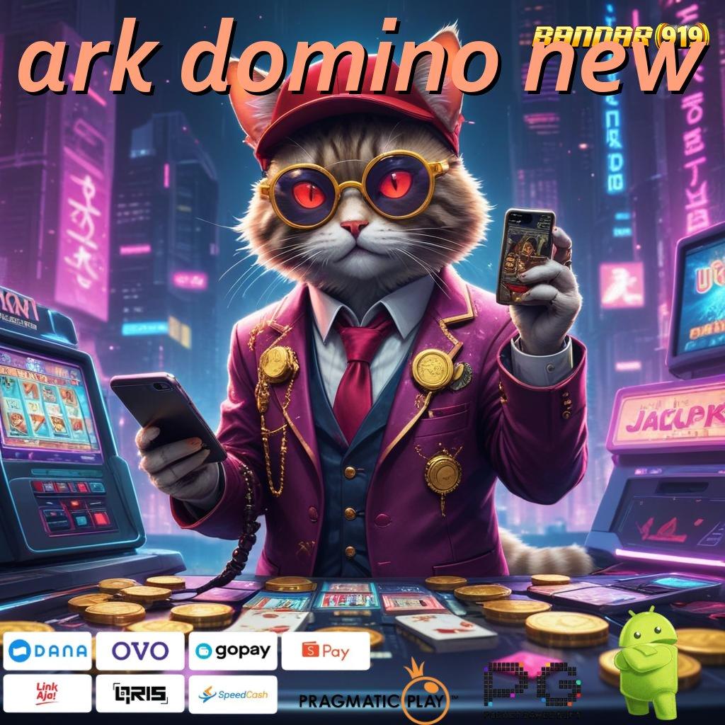 ARK DOMINO NEW : Berfokus Pada Scatter Jackpot Auto Melimpah