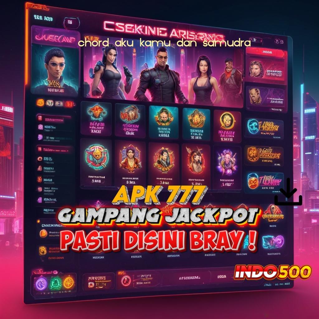 CHORD AKU KAMU DAN SAMUDRA ➜ versi game android unduh sekarang gratis