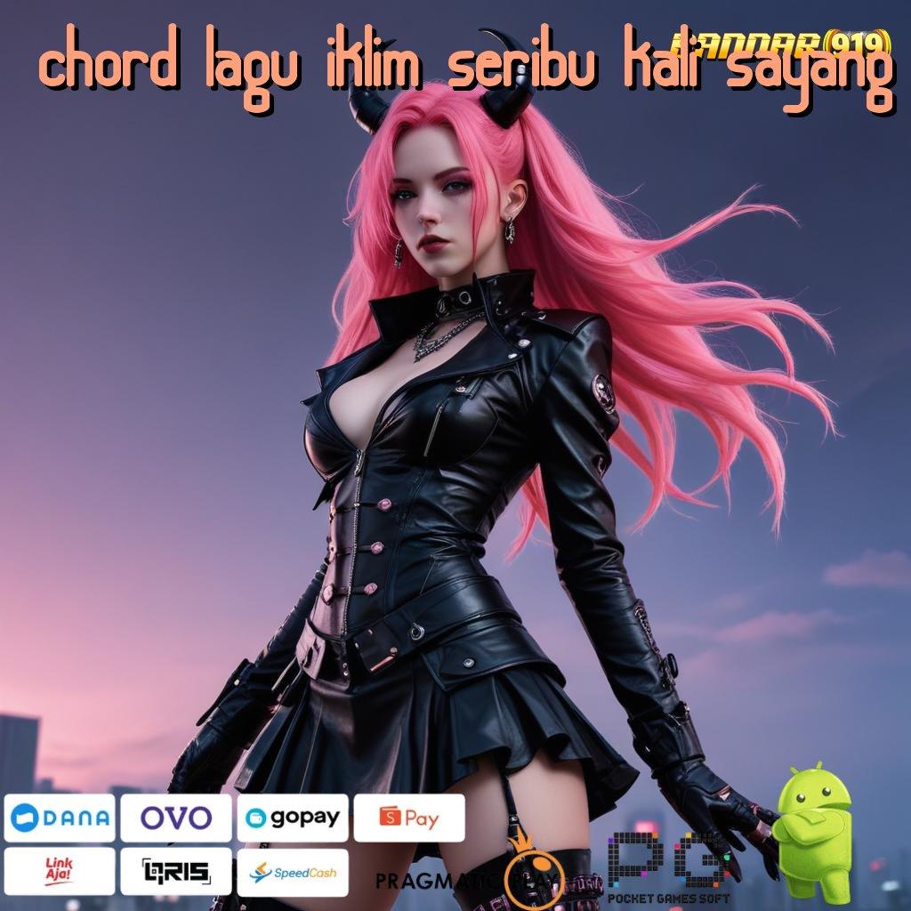 CHORD LAGU IKLIM SERIBU KALI SAYANG , Update (Login) Unduh (Versi New) Stabil