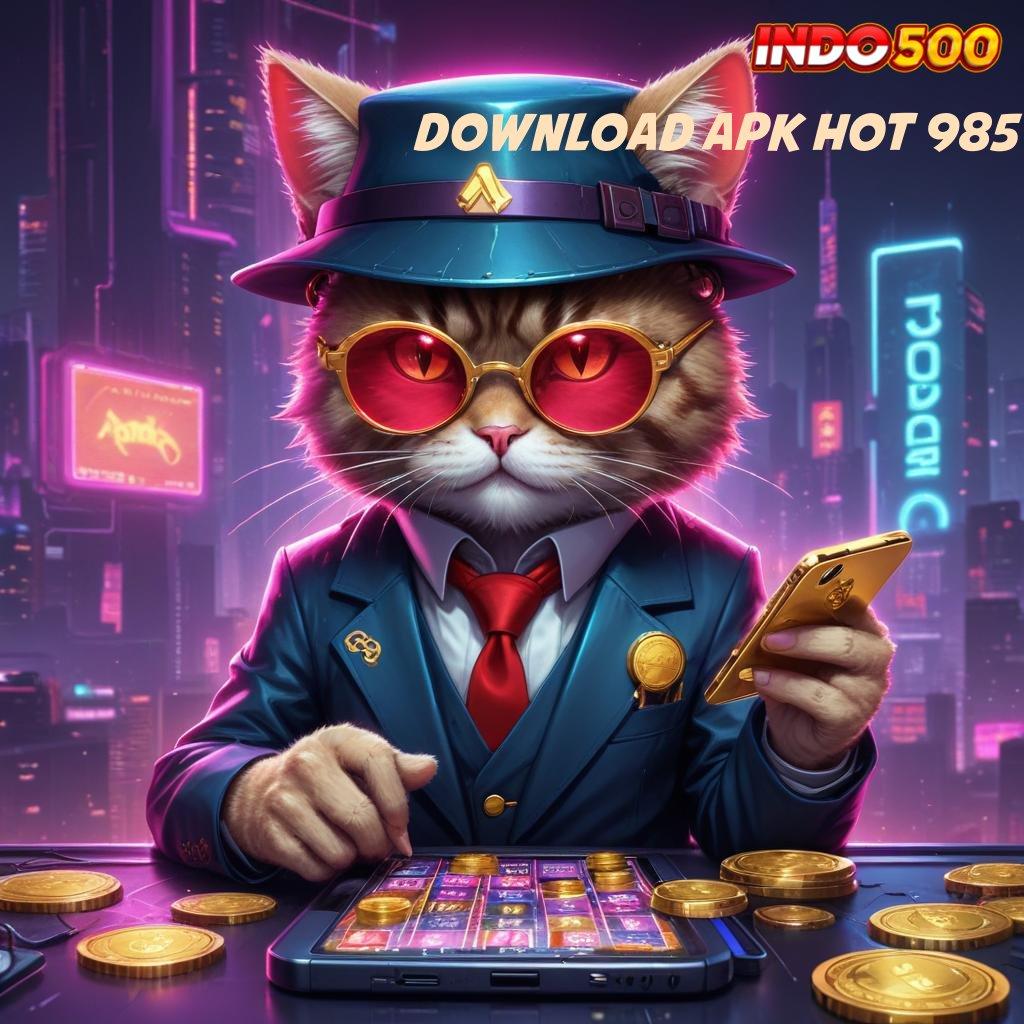 DOWNLOAD APK HOT 985 🥇 Langkah Cepat Menuju Maxwin Dengan Pola Baru