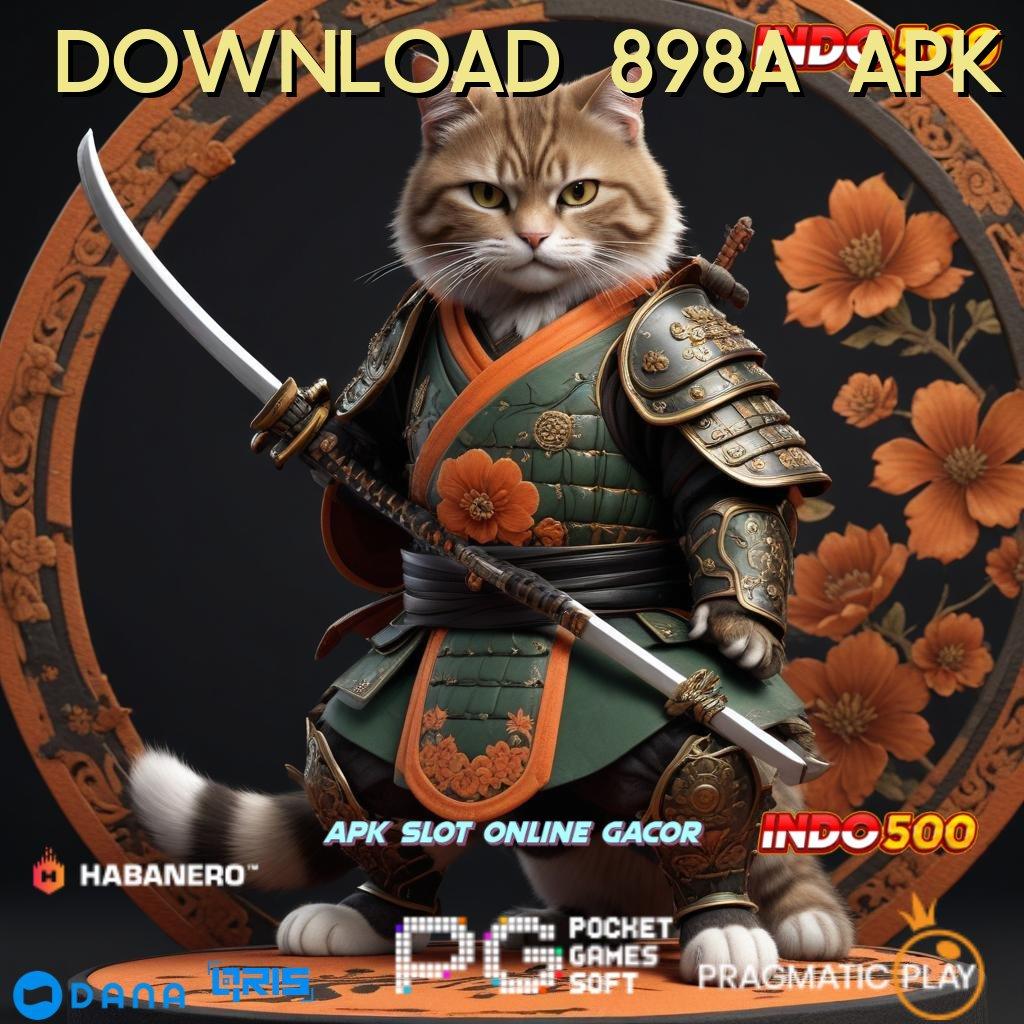 DOWNLOAD 898A APK → model terbaru optimalkan penghasilan model terbaru