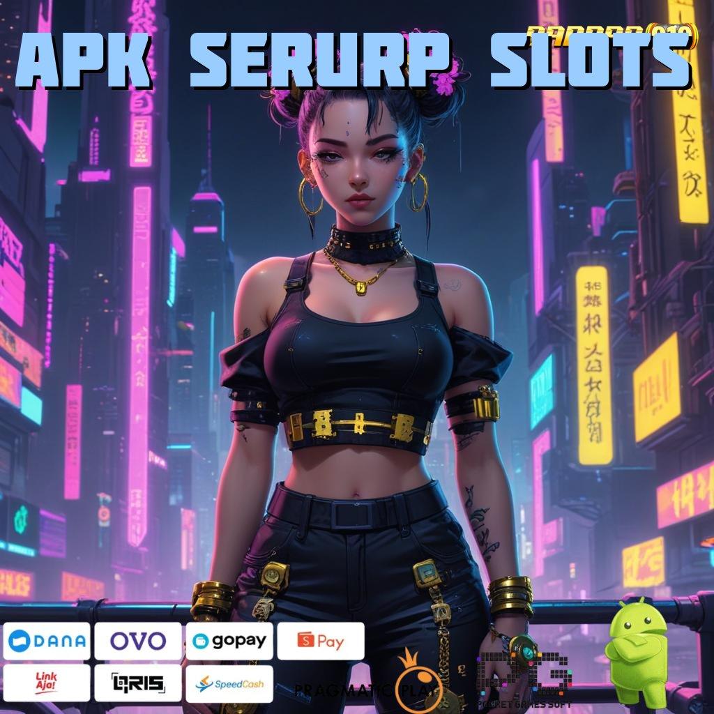 APK SERURP SLOTS > Uang Receh Hasil Fantastis Untungnya Pasti Tanpa Undian! Depo Linkaja